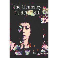 (영문도서) The Clemency Of Her Light Paperback, Independently Published, English, 9798367652802
