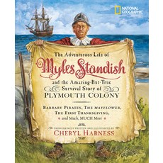 The Adventurous Life of Myles Standish and the Amazing-But-True Survival Story of Plymouth Colony: B... Library Binding, National Geographic Society, English, 9780792259190