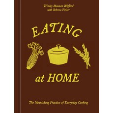 (영문도서)Eating at Home: The Nourishing Practice of Everyday Cooking [A Cookbook] Hardcover, Ten Speed Press, English, 9780593836927