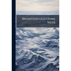 (영문도서)Brampton old Home Week: Souvenir June 30th to July 6th 1923 Paperback, Nabu Press, English, 9781178460001