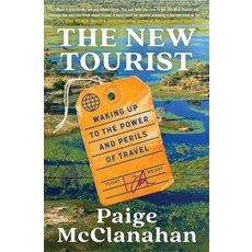 (영문도서) The New Tourist: Waking Up to the Power and Perils of Travel Paperback, Scribner Book Company, English, 9781668011782