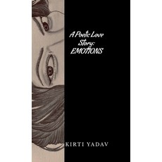 (영문도서) A Poetic Love Story: Emotions Hardcover, Notion Press, English, 9798895880357