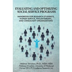 (영문도서) Evaluating and Optimizing Social Service Programs: Handbook for Research Students Human Serv... Paperback, Excellence Research, Inc., English, 9798218061586