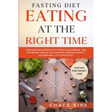 Fasting Diet: Eating At The Right Time - Discover How Intermittent Fasting Can Increase Your Metabol... Paperback, Jw Choices