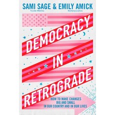 (영문도서) Democracy in Retrograde: How to Make Changes Big and Small in Our Country and in Our Lives Hardcover, Gallery Books, English, 9781668053485
