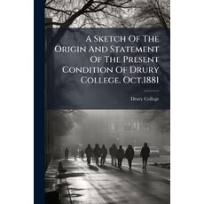 (영문도서)A Sketch Of The Origin And Statement Of The Present Condition Of Drury College.... Paperback, Nabu Press, English, 9781179159737