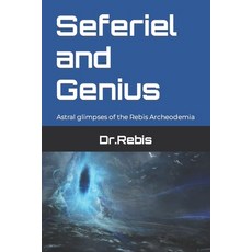 (영문도서) Seferiel and Genius: Astral glimpses of the Rebis Archeodemia Paperback, Independently Published, English, 9798782150297