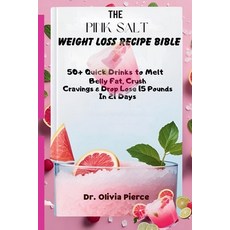 (英文圖書)The Pink Salt Weight Loss Recipe Bible: 50+ Quick Drinks to Melt Belly Fat Crus... 平裝版, Independently Published, 英文