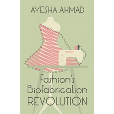 Fashion's Biofabrication Revolution Paperback, New Degree Press, English, 9781636765105