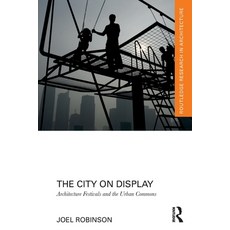 (영문도서) The City on Display: Architecture Festivals and the Urban Commons Paperback, Routledge, English, 9781032325385