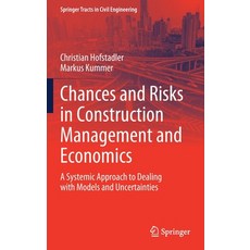 (영문도서) Chances and Risks in Construction Management and Economics: A Systemic Approach to Dealing wi... Hardcover, Springer, English, 9783030640132