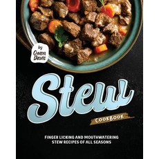 (영문도서) Stew Cookbook: Finger licking and Mouthwatering Stew Recipes of All Seasons Paperback, Independently Published, English, 9798325884924