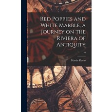 (영문도서) Red Poppies and White Marble a Journey on the Riviera of Antiquity; 0 Hardcover, Hassell Street Press, English, 9781014174826