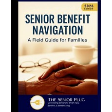 (英文圖書)Senior Benefit Navigation: A Field Guide for Families (2026 Edition): A practica... 平裝版, Independently Published, 英文