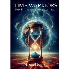 (영문도서)Time Warriors: Part II The secret knowledge of time Paperback, Spektra-Art, English, 9789188422590