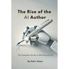 (영문도서)The Rise of the AI Author: The Complete Guide to Writing with Artificial Intelli... Paperback, Independently Published, English, 9798314585290