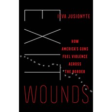 (영문도서) Exit Wounds: How America's Guns Fuel Violence Across the Border Volume 57 Hardcover, University of California Press, English, 9780520395954