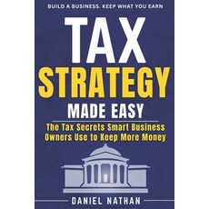 (英文圖書)Tax Strategy Made Easy: The Tax Secret Smart Business Owner Use to Keep More Money 平裝版, Independently Published, 英文