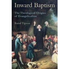 Inward Baptism: The Theological Origins of Evangelicalism Hardcover, Oxford University Press, USA, English, 9780197511473