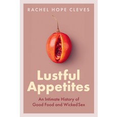 (영문도서) Lustful Appetites: An Intimate History of Good Food and Wicked Sex Hardcover, Polity Press, English, 9781509553631