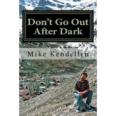 (영문도서) Don't Go Out After Dark: A Memoir of the Civil War in Tajikistan Paperback, Createspace Independent Pub..., English, 9781726364652