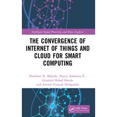 (영문도서) The Convergence of Internet of Things and Cloud for Smart Computing Hardcover, CRC Press, English, 9781032038049