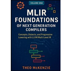 (英文圖書)MLIR Foundations of Next Generation Compilers: Concepts Dialects and Progressi... 平裝版, Independently Published, 英文