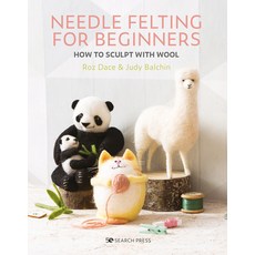 Needle Felting for Beginners:How to Sculpt with Wool, Search Press