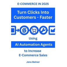 (英文圖書)E-COMMERCE IN 2025 Turn Clicks Into Customers - Faster: Using AI Automation Agen... 平裝版, Independently Published, 英文