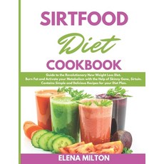 Sirtfood Diet Cookbook: Guide to the Revolutionary New Weight Loss Diet. Burn Fat and Activate your ... Paperback, Independently Published