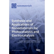 (영문도서) Synthesis and Applications of Nanomaterials for Photocatalysis and Electrocatalysis Hardcover, Mdpi AG, English, 9783039288311