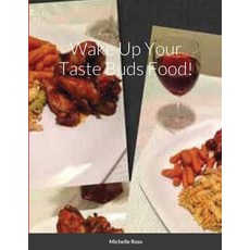 Wake Up Your Taste Buds Food! Paperback, Lulu.com