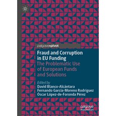 (영문도서) Fraud and Corruption in Eu Funding: The Problematic Use of European Funds and Solutions Paperback, Palgrave MacMillan, English, 9783031190537