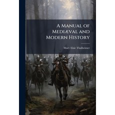 (영문도서)A Manual of Mediæval and Modern History Paperback, Nabu Press, English, 9781143174414