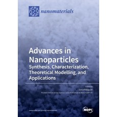 (영문도서)Advances in Nanoparticles: Synthesis Characterization Theoretical Modelling a... Paperback, Mdpi AG, English, 9783039285822