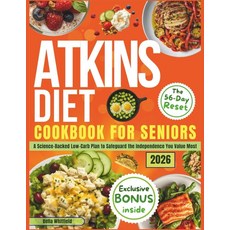 SIMPLE ATKINS DIET COOKBOOK FOR SENIORS:The 56-Day Independence Reset: A Science-Backed Low-Carb P, SIMPLE ATKINS DIET COOKBOOK FO