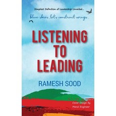 (영문도서) Listening to Leading: Simplest Definition of Leadership Unveiled.... Paperback, Notion Press, English, 9781684942671