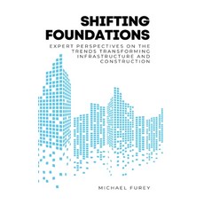 (영문도서)Shifting Foundations: Expert Perspectives on the Trends Transforming Infrastruct... Hardcover, Michael Furey, English, 9789698892494