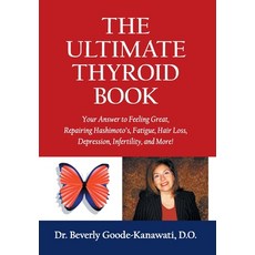 (영문도서) The Ultimate Thyroid Book: Your Answer to Feeling Great Repairing Hashimoto's Fatigue Hair... Hardcover, FriesenPress, English, 9781039122321