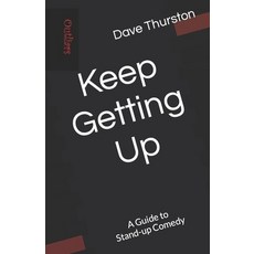 (영문도서) Keep Getting Up: A Guide to Stand-up Comedy Paperback, Independently Published, English, 9798861196628