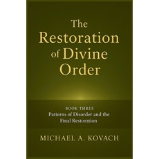(영문도서)The Restoration of Divine Order: Book Three: Patterns of Disorder and the Final... Paperback, Covenant Light Publishing, English, 9798994091609