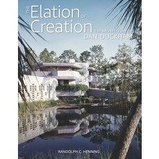 (영문도서) The Elation of Creation: The Architecture of Dan Duckham Hardcover, Bookbaby, English, 9781938938764