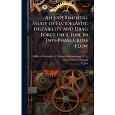 (영문도서)An Experimental Study of Fluidelastic Instability and Drag Force on a Tube in Tw... Hardcover, Hutson Street Press, English, 9781025153339