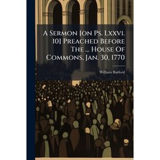 (영문도서)A Sermon [on Ps. Lxxvi. 10] Preached Before The ... House Of Commons Jan. 30 1770 Paperback, Nabu Press, English, 9781175154514