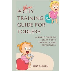 (영문도서) New Potty Training Guide for Toddlers: A Simple Guide to Start Potty Training a Girl Effectively Paperback, Independently Published, English, 9798367862942