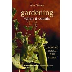(영문도서) Gardening When It Counts: Growing Food in Hard Times Paperback, New Society Publishers, English, 9780865715530