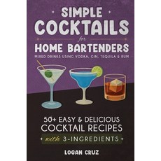(英文圖書)Simple Cocktails for Home Bartenders: 50+ Easy & Delicious Cocktail Recipes with... 平裝版, Independently Published, 英文