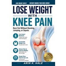 (영문도서)Lose Weight with Knee Pain: Burn Fat Without Running Jumping or Squats Paperback, Independently Published, English, 9798198249240 Independently Published, English, 9798198249240