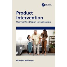 (영문도서) Product Intervention: User-Centric Design to Fabrication Paperback, CRC Press, English, 9781032540603