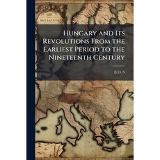 (영문도서)Hungary and Its Revolutions From the Earliest Period to the Nineteenth Century Paperback, Hutson Street Press, English, 9781023753890
